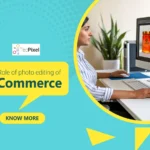 The Role of Ecommerce Photo Editing